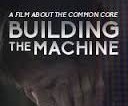 Common Core movie releases Monday March 31–Building the Machine
