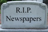 Dead tree industry is dying: 100 Newspapers fold in year