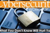Cybersecurity: What you don’t know will hurt you