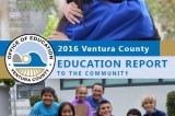 Now Available to Read Online:  2016 Ventura County  Education Report to the Community