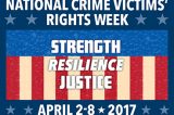 April 2 – 8, 2017, is National Crime Victims’ Rights Week