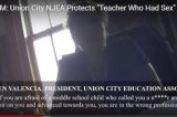 HIDDEN CAMERA: Union President Admits to Protecting “Teacher Who Had Sex With” Teenage Girl – Willing to Cover up Abuse of “Scumbag” Student