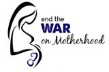 Help Us End the War on Motherhood