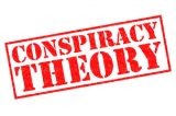 Calling it What it is: A Conspiracy Theory