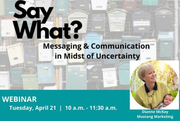 Webinar:  Say What?  Messaging and Communication in Times of Uncertainty
