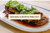 Recipe of the Week | Watch Fabio’s Kitchen: Artichoke & Red Wine Pork Filet