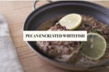 Recipe of the Week | Watch Fabio’s Kitchen: Pecan Crusted Whitefish