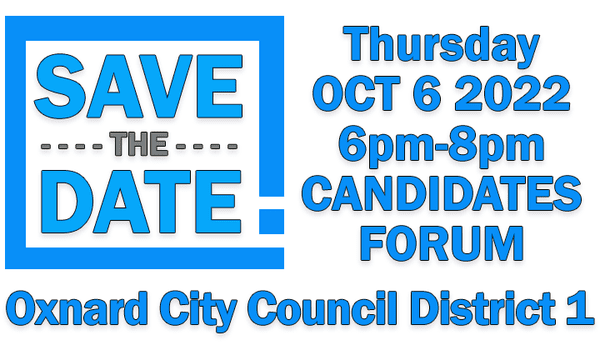 : Oxnard District 1 Candidates Forum Thursday Oct. 6th, at PCYC from 6-8pm