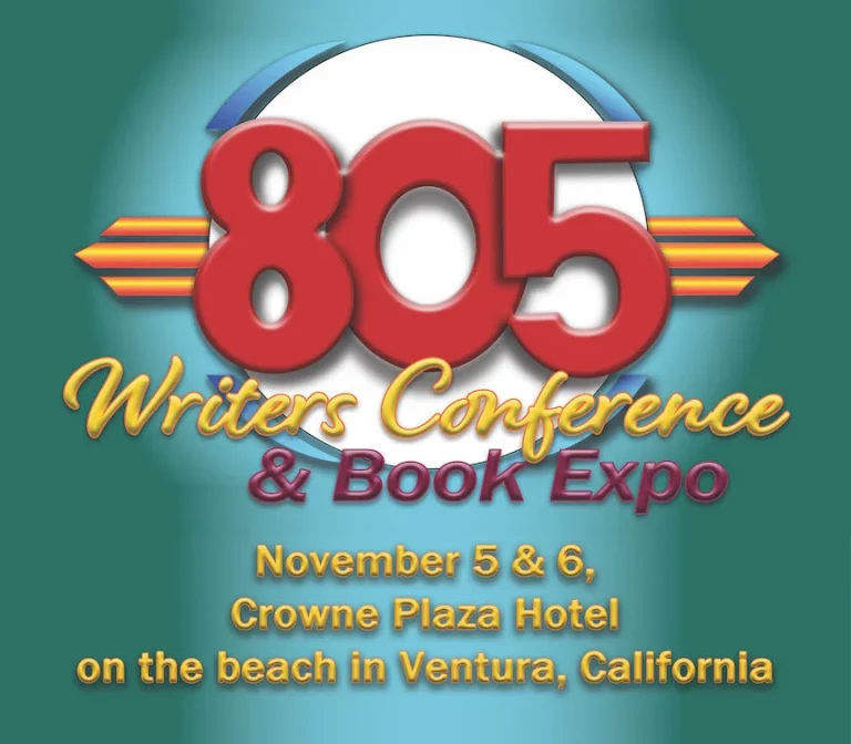 We’re back—in person and virtually—the 805 Writers Conference returns to Ventura, CA, November 5 & 6